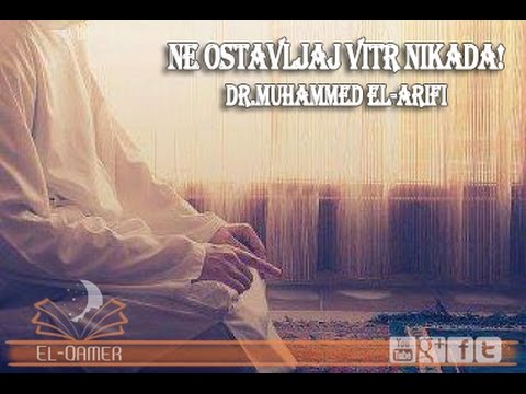 NIKADA NE OSTAVLJAJ VITR- NAMAZ | Dr. Muhammed el-Arifi