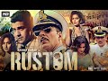 Rustom Full Movie | Akshay Kumar | Ileana D'Cruz | Esha Gupta | Review & Facts HD