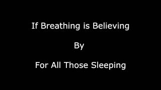 If Breathing is Believing by For all those sleeping (HQ)
