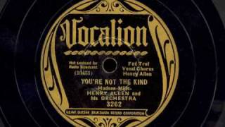 "YOU'RE NOT THE KIND" - Henry Allen and his Orchestra, 1936.