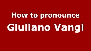 How to pronounce Giuliano Vangi
