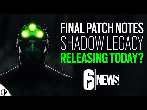 Final Patch Notes, Release Today? Shadow Legacy - 6News - Rainbow Six Siege