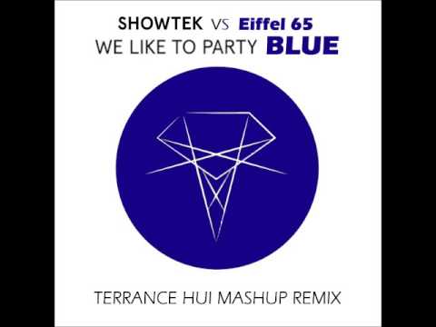 Showtek vs Eiffel 65 - We Like To Party BLUE (Terrance Hui Mashup Remix)