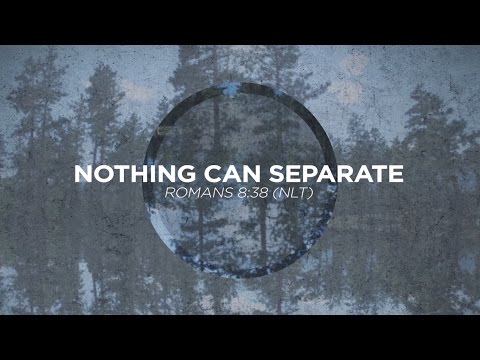 Nothing Can Separate (Romans 8:38 NLT) - from Labyrinth by David Baloche