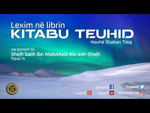 Lexim në librin "Kitabu Teuhid" (Pjesa 14) - Shaban Tolaj