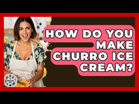 How Do You Make Churro Ice Cream? - The Skillful Chef