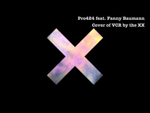 The XX - VCR (Pro424 feat. Fanny Baumann cover)