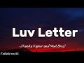 Luv Letter Kanika Kapoor And Meet Bros ️ With Lyrics ️ Music Kahabaonsibs