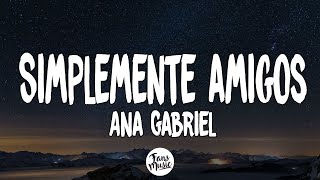 Ana Gabriel - Simplemente amigos (Letra/Lyrics)