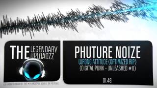 Phuture Noize - Wrong Attitude (Optimized Rip) [HQ + HD]