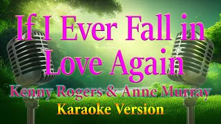 If I Ever Fall in Love Again Kenny Rogers (Duet with Anne Murray) Karaoke Lyrics