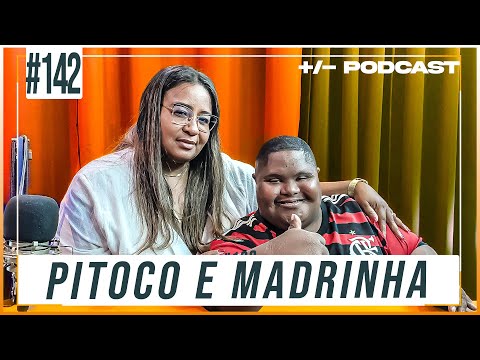 PITOCO E MADRINHA | +/- Podcast #142
