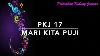 Download lagu PKJ 17 Mari Kita Puji - Pelengkap Kidung Jemaat mp3 Download lagu PKJ 17 Mari Kita Puji - Pelengkap Kidung Jemaat mp3