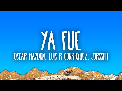 Oscar Maydon, Luis R Conriquez, Jorsshh - Ya Fue