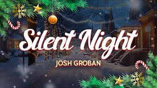 Josh Groban - Silent Night (Lyrics)