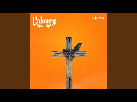 Calvary (Sped Up)