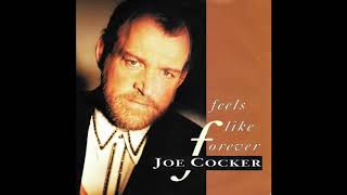 Feels Like Forever   Joe Cocker written by Diane Warren
