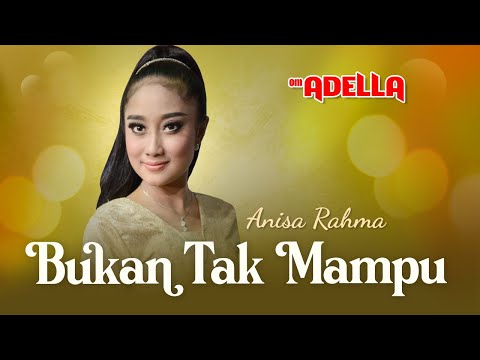 Bukan Tak Mampu  – Anisa Rahma Feat OM. ADELLA