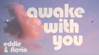Eddie & Flavio - Awake With You