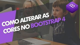 Bootstrap 4 - Como alterar as CORES da forma certa. 🎨