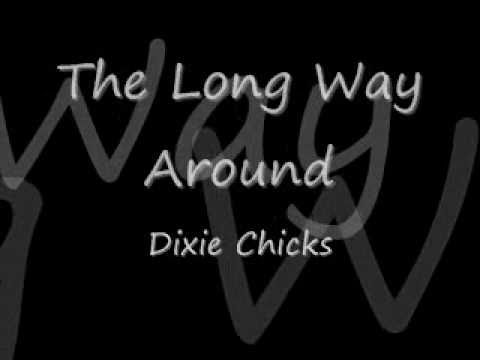 The Long Way Around-Dixie Chicks (Lyrics)