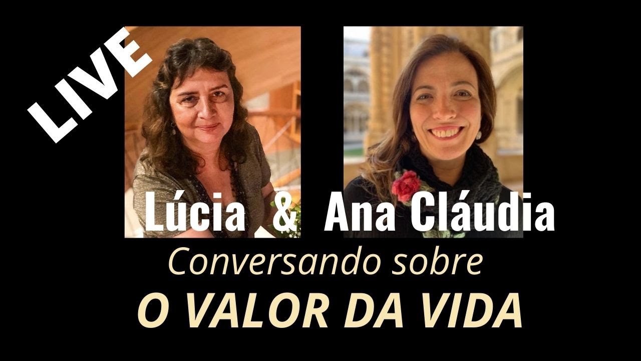 O QUE É MAIS IMPORTANTE NA VIDA? Prof Lúcia Helena Galvão conversa com a Dra. Ana Cláudia Quintana