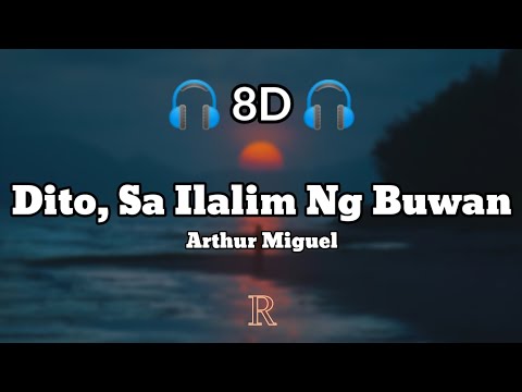 Dito, Sa Ilalim Ng Buwan - Arthur Miguel (8D Audio)