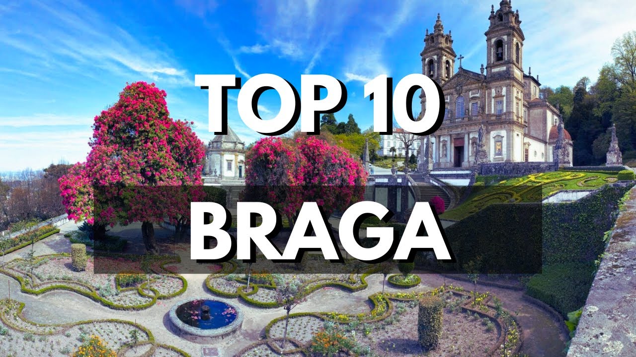 TOP 10 Things To Do In BRAGA