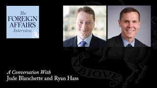 Jude Blanchette & Ryan Hass Where Is the U.S.-China Relationship Headed? | Foreign Affairs Interview