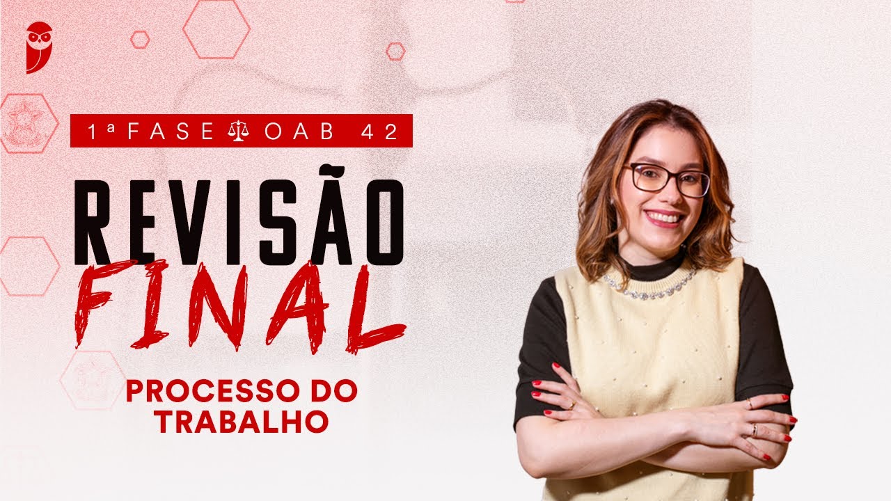 1ª Fase - OAB 42 | Revisão Final - Processo do Trabalho