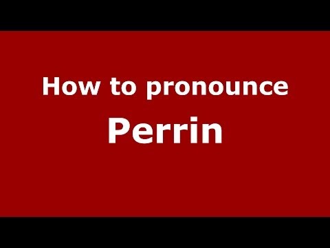 How to pronounce Perrin in French - PronounceNames.com