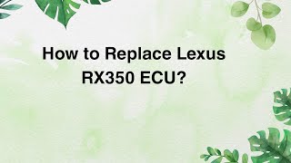 How to Replace Lexus RX350 ECU?
