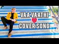Vaa Vaathi Cover Song Male Version From Vaathi