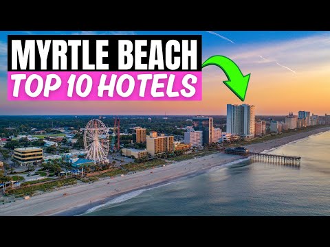 Myrtle Beach, South Carolina - Hotel Recommendations! Top 10 Hotels