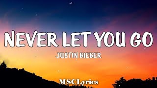 Justin Bieber - Never Let You Go (Lyrics)🎵