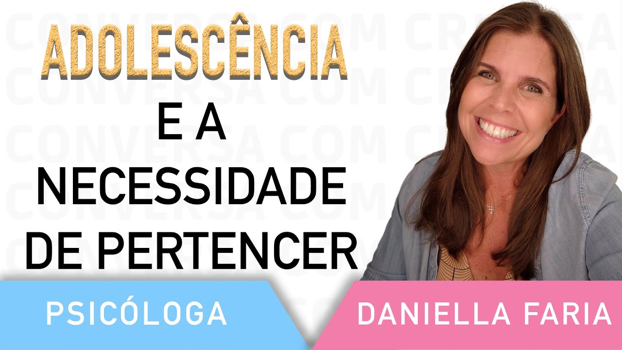 Como Ajudar Os Filhos Na Adolescência - Psicóloga Daniella Faria