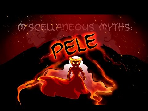 Miscellaneous Myths: Pele