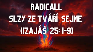 RADICALL - SLZY ZE TVÁŘÍ  SEJME (IZAJÁŠ 25: 1-9)