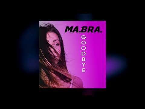 MA.BRA. - goodbye (Ma.Bra. Mix) (C) Maurizio Braccagni