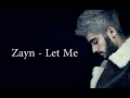 Zayn Malik - Let Me (Lyrics Video) Zayn Malik - Let Me (Lyrics Video)