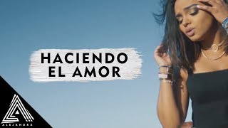 Alejandra Feliz - Haciendo El Amor | Lyric Video