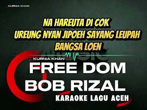 FREE DOM ( KARAOKE ORIGINAL) BOB RIZAL/LAGU ACEH