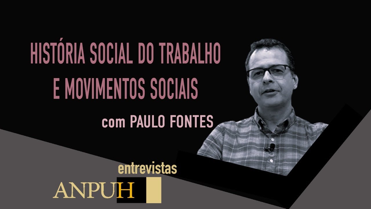 As dimensões globais da história do trabalho e dos movimentos sociais | Paulo Fontes