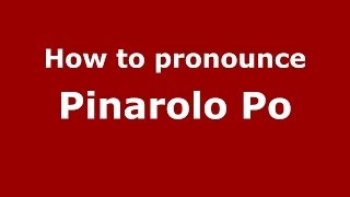 How to pronounce Pinarolo Po