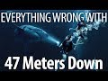 Everything Wrong With 47 Meters Down In 12 Minutes Or Less mp3