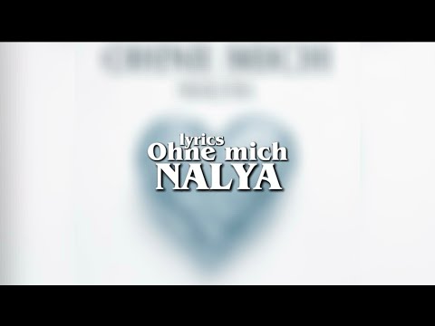 Ohne mich - @Nalyaoffiziel Lyrics