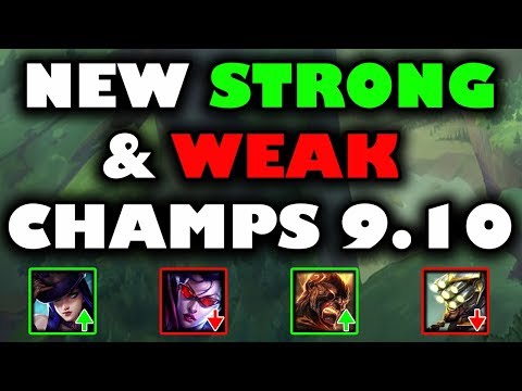 New Strong and Weak Champs Patch 9.10 (timestamps below) ~ League of Legends