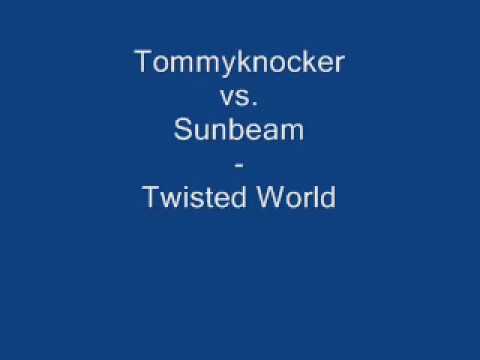 Tommyknocker vs. Sunbeam - Twisted World