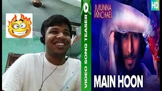 Main Hoon (Video Song)-Munna Michael 2017 |Tiger Shroff|Siddharth Mahadevan|Reaction(HIP)