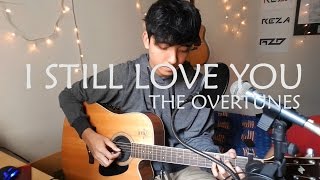 I Still Love You - The Overtunes (Cover) OST. Cek Toko Sebelah